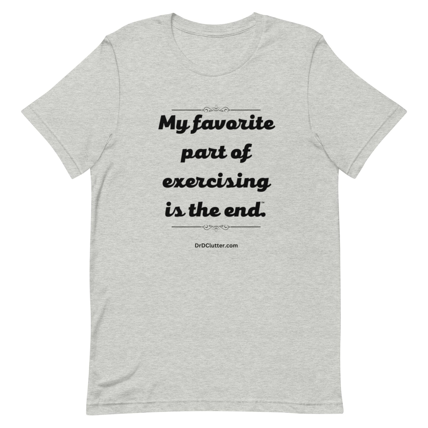 My favorite part of exercising is the end™.-Unisex Premium T-Shirt