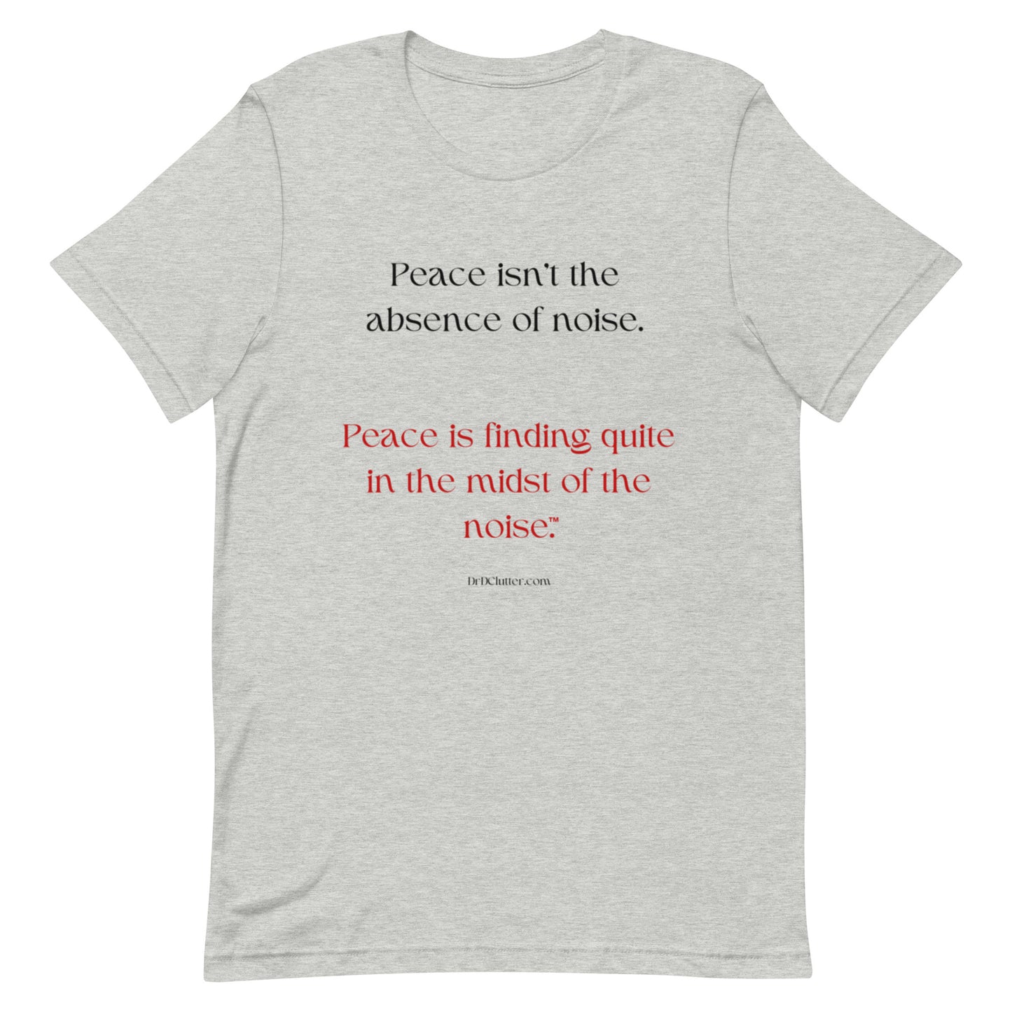 Peace isn't the absence of noise. Peace is finding quiet in the midst of the noise™.-Unisex Premium T-Shirt
