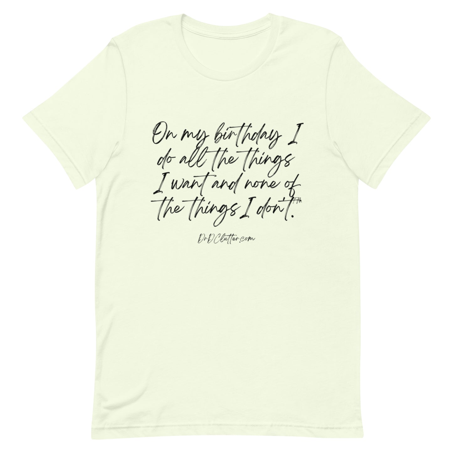 On my birthday I do all the things I want and none of the things I don't™.-Unisex Premium T-Shirt