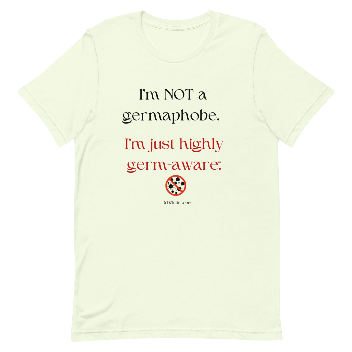 I'm not a germaphobe. I'm just highly germ-aware™.-Unisex Premium T-Shirt