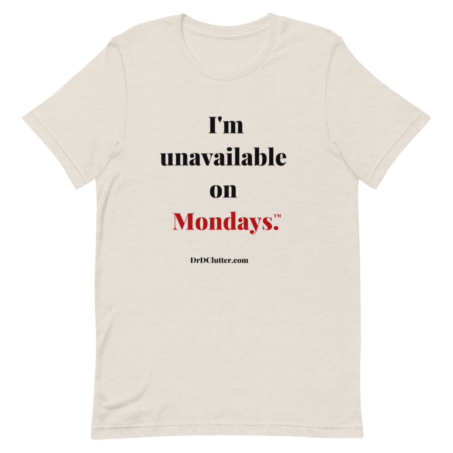 I'm unavailable on Mondays™.-Unisex Premium T-Shirt