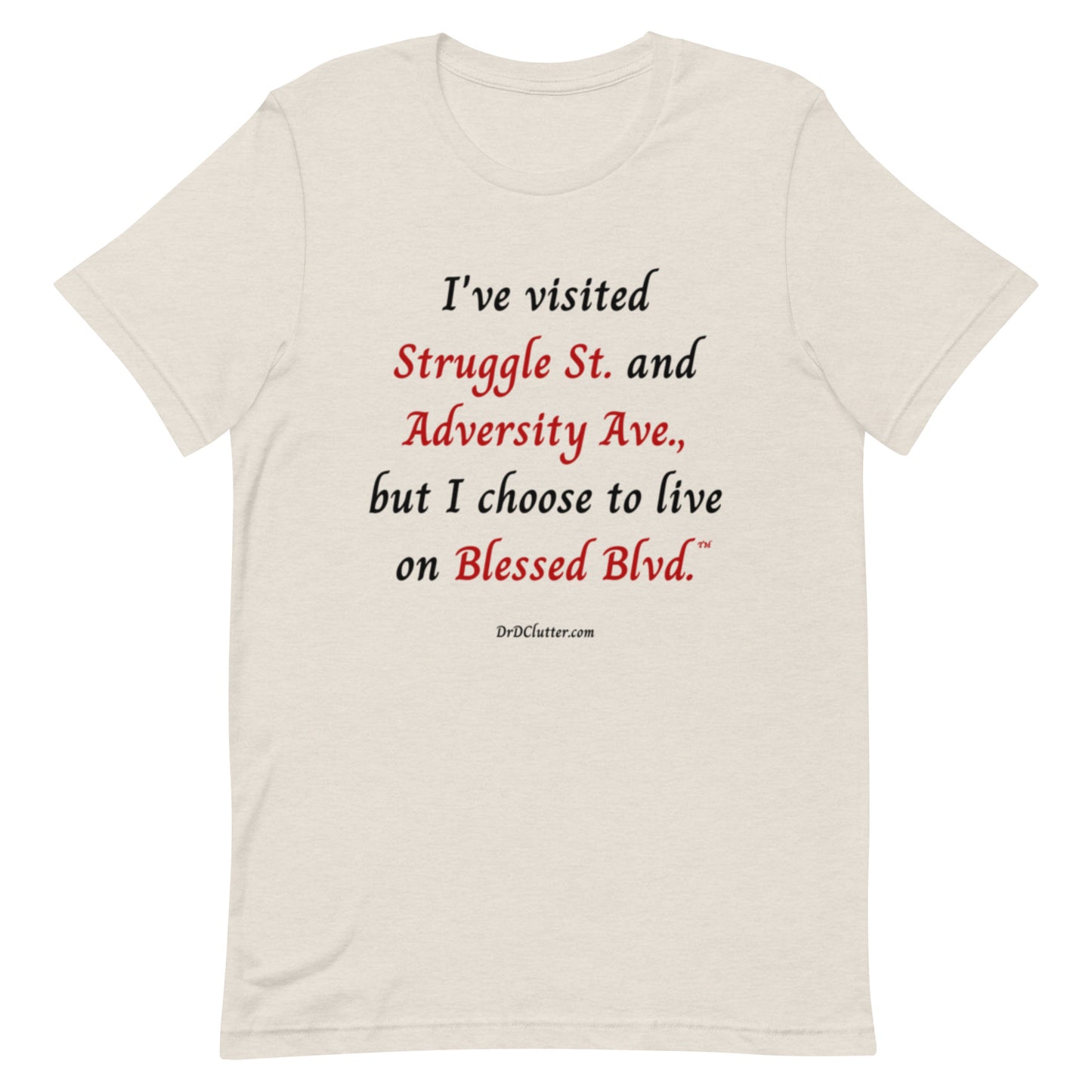I've visited Struggle St. and Adversity Ave., but I choose to live on Blessed Blvd.™-Unisex Premium T-Shirt