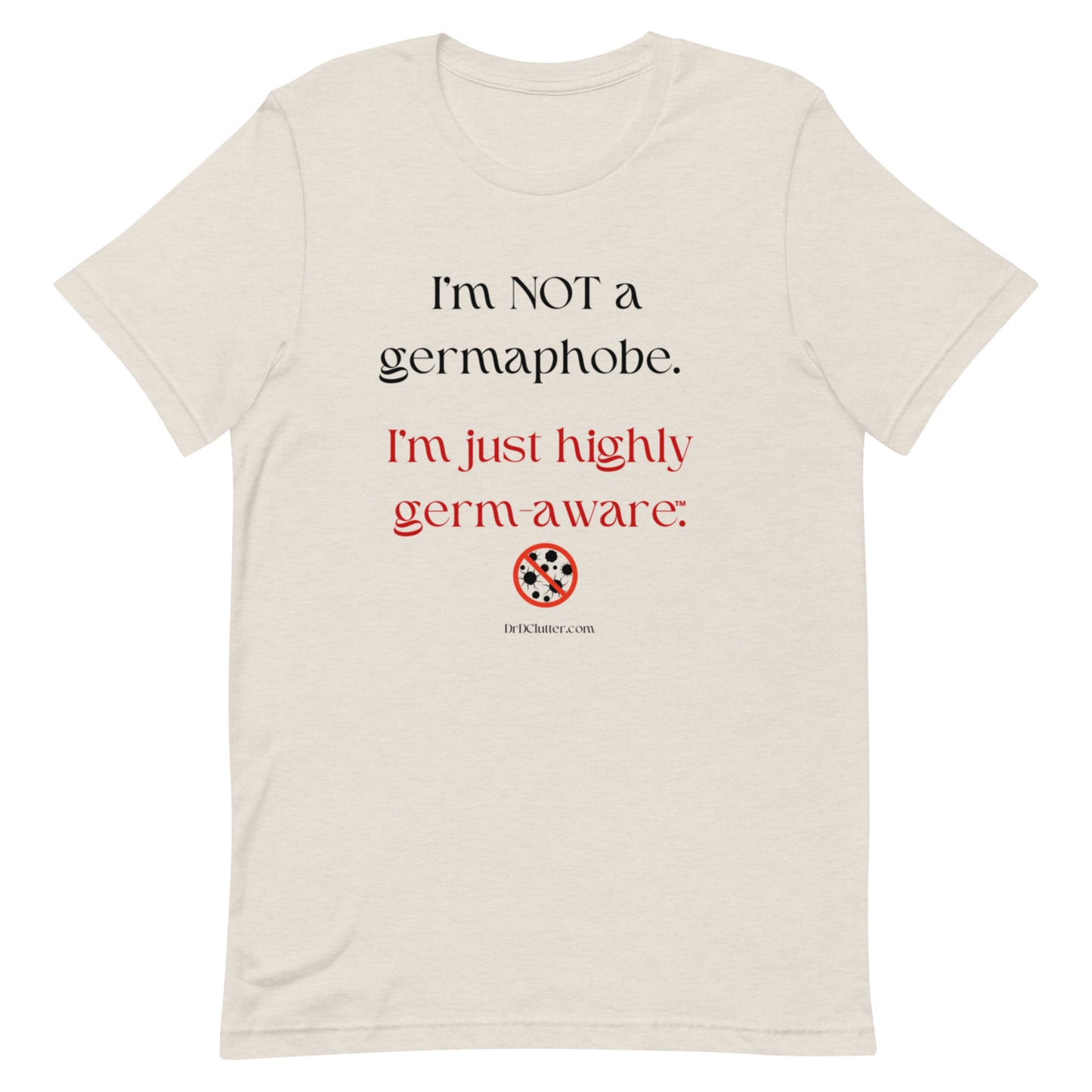 I'm not a germaphobe. I'm just highly germ-aware™.-Unisex Premium T-Shirt