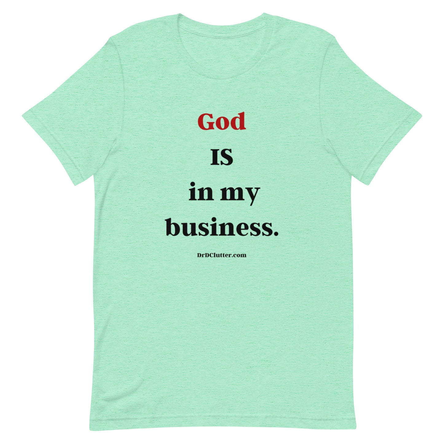 God IS in my business.-Unisex Premium T-Shirt