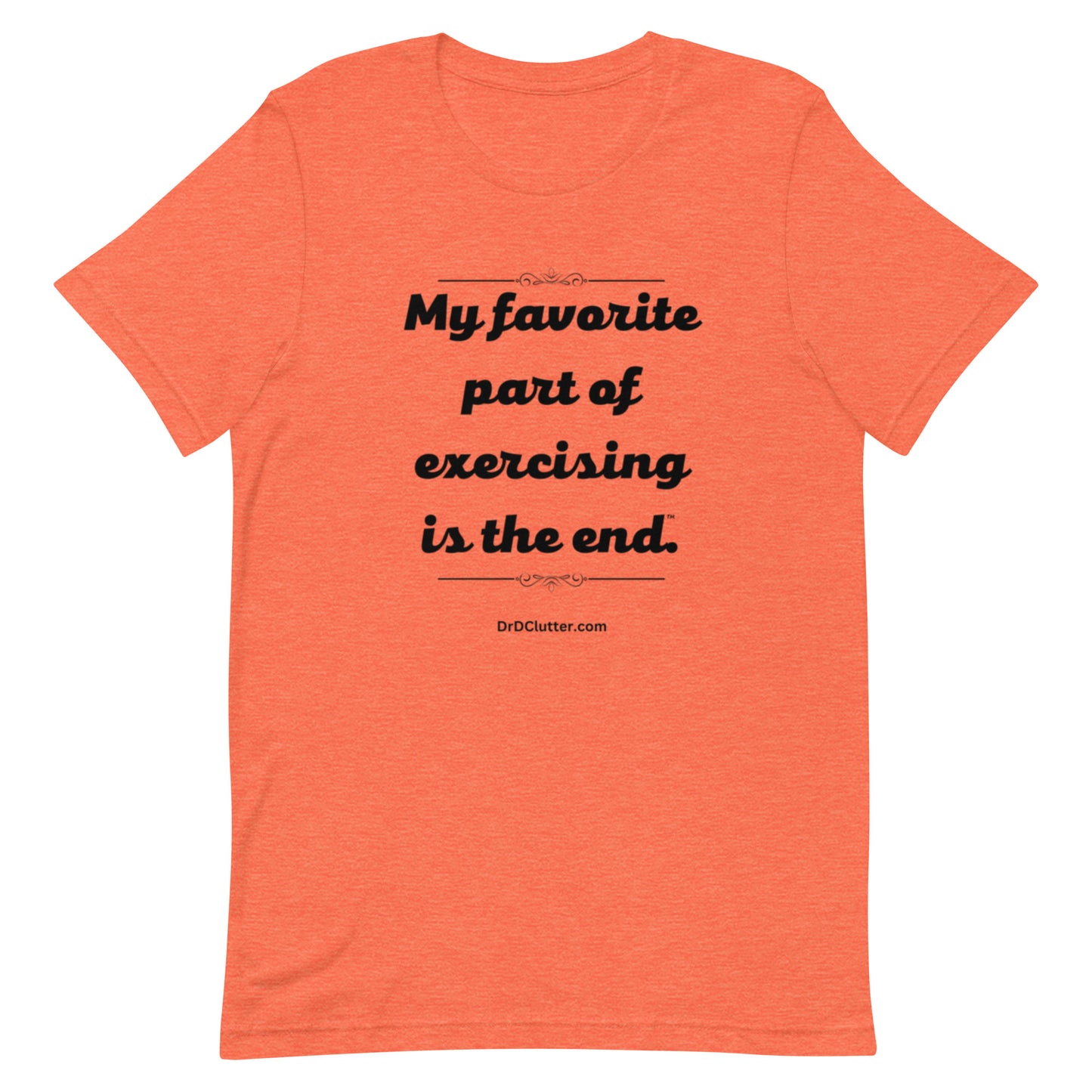 My favorite part of exercising is the end™.-Unisex Premium T-Shirt