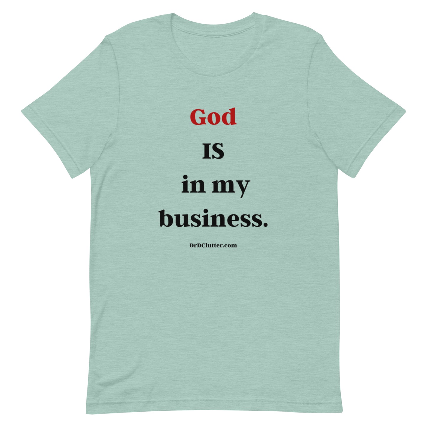 God IS in my business.-Unisex Premium T-Shirt
