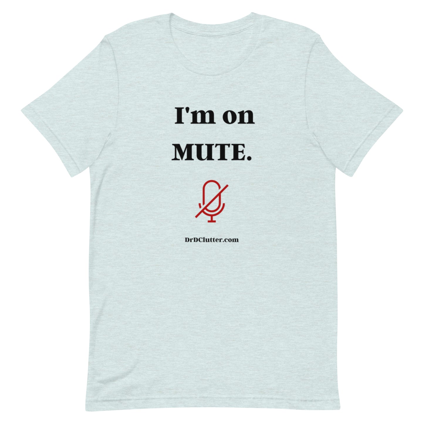 I'm on Mute-Unisex Premium T-Shirt