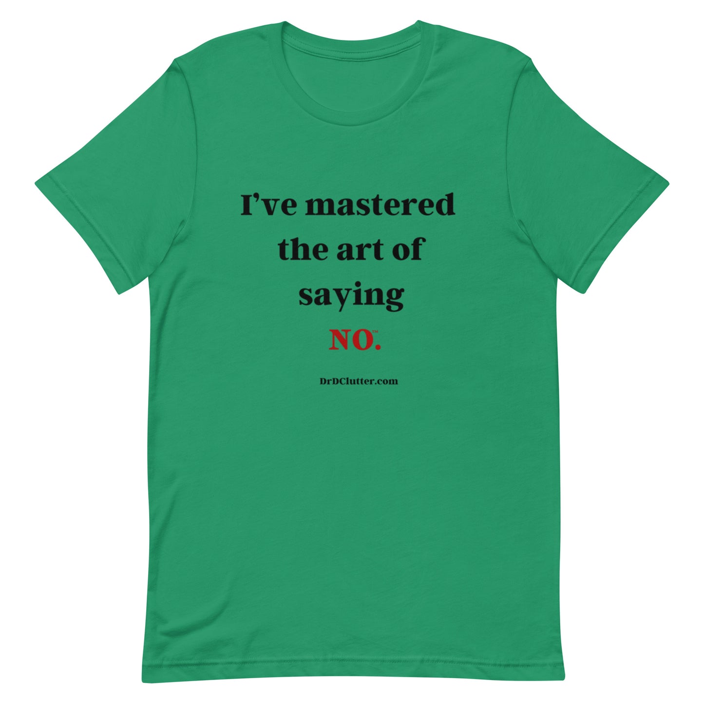 I’ve mastered the art of saying NO™.-Unisex Premium T-Shirt