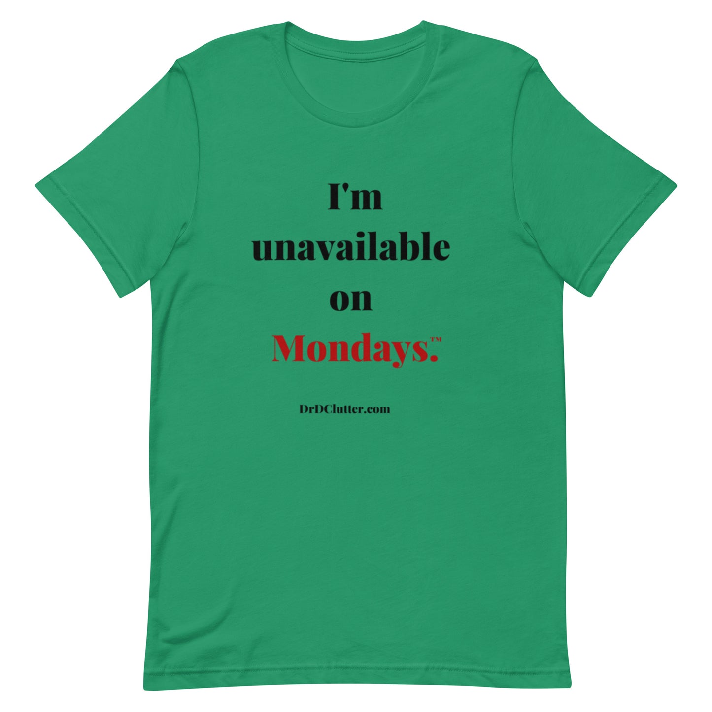 I'm unavailable on Mondays™.-Unisex Premium T-Shirt