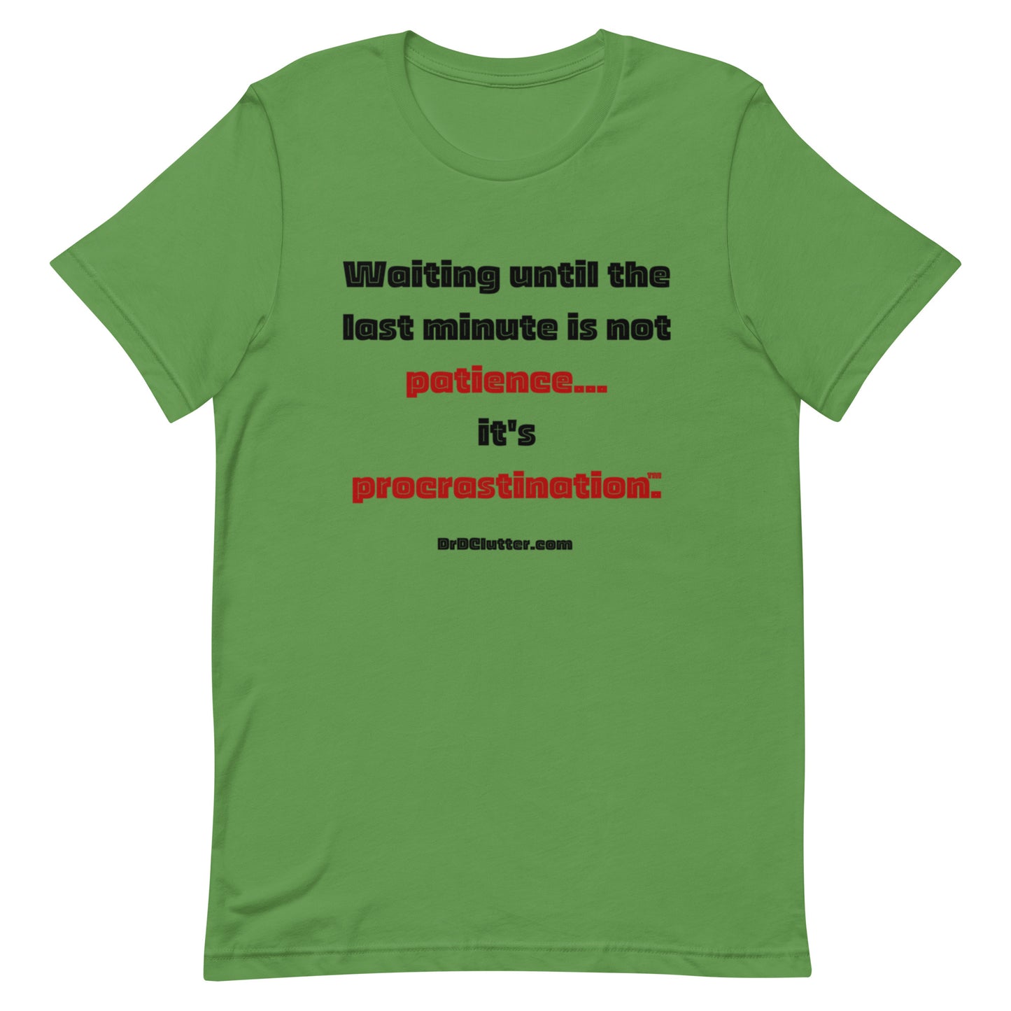 Waiting until the last minute is not patience. It's procrastination™.-Unisex Premium T-Shirt
