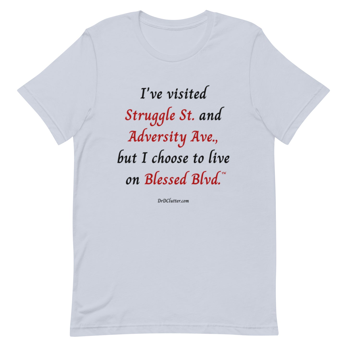 I've visited Struggle St. and Adversity Ave., but I choose to live on Blessed Blvd.™-Unisex Premium T-Shirt