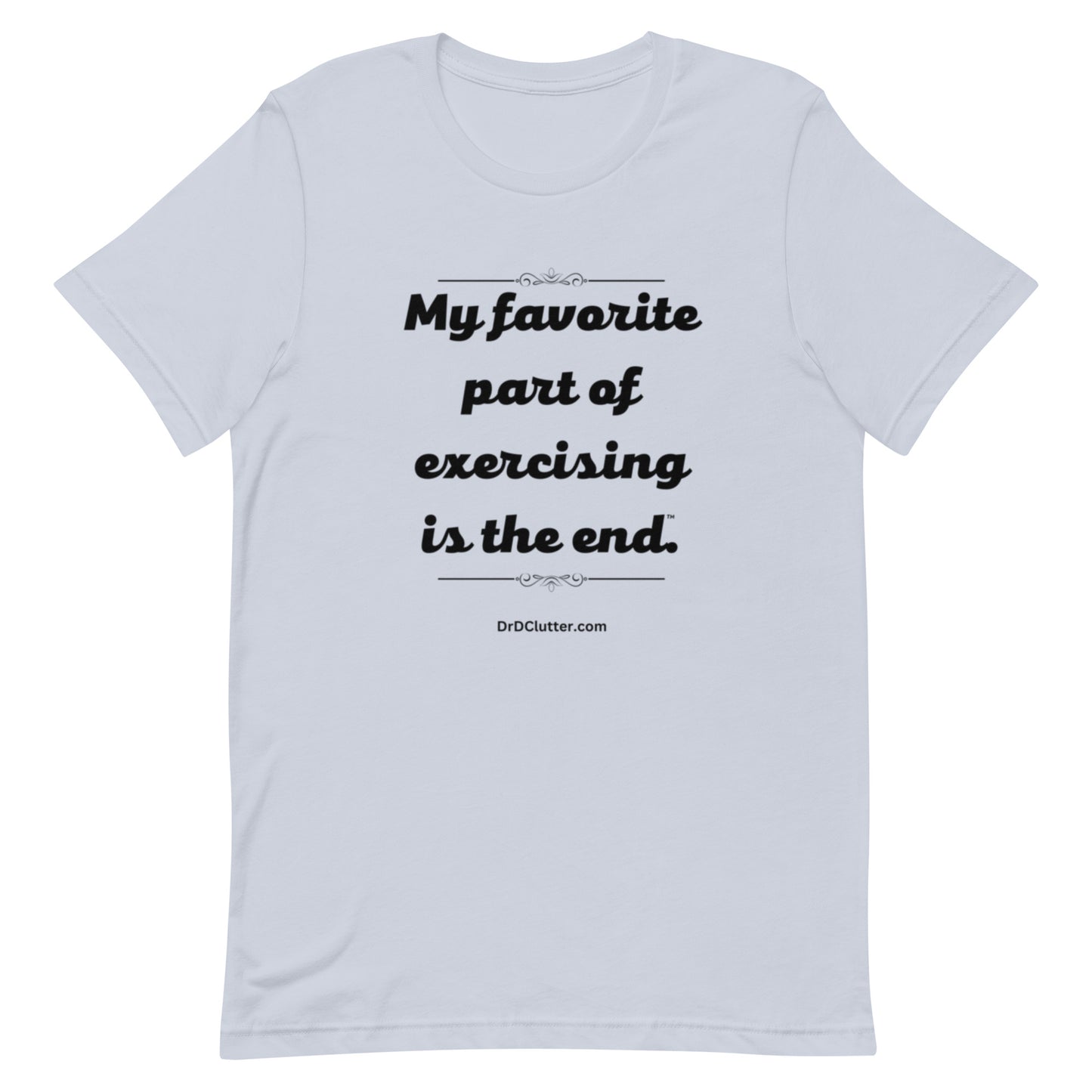 My favorite part of exercising is the end™.-Unisex Premium T-Shirt