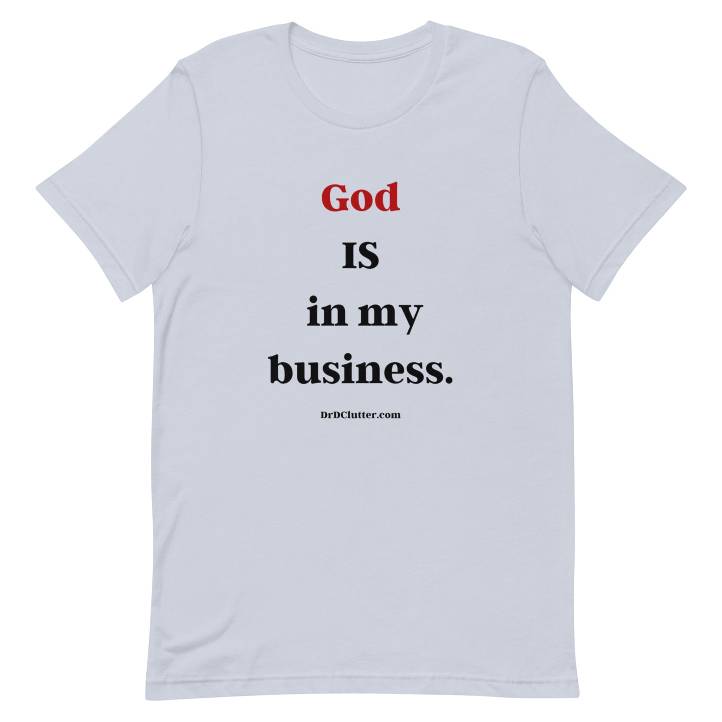 God IS in my business.-Unisex Premium T-Shirt