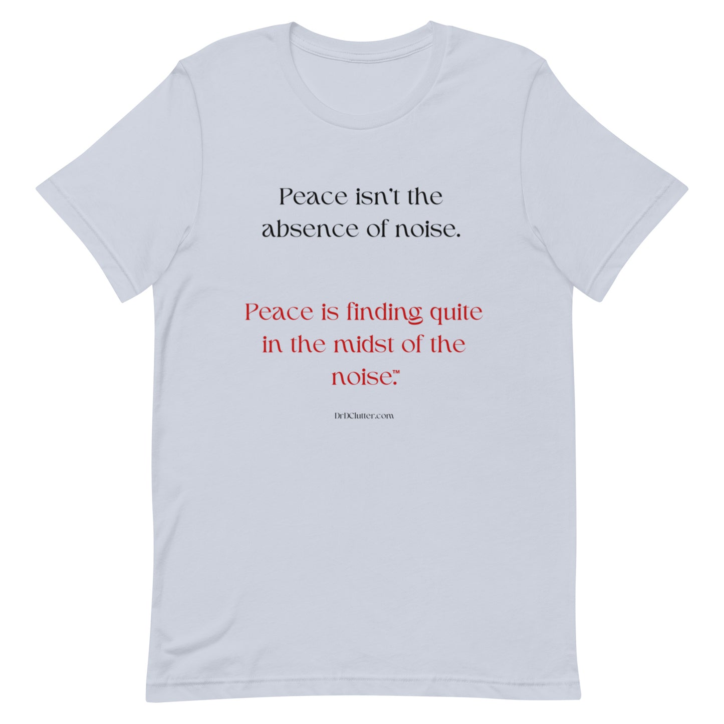 Peace isn't the absence of noise. Peace is finding quiet in the midst of the noise™.-Unisex Premium T-Shirt