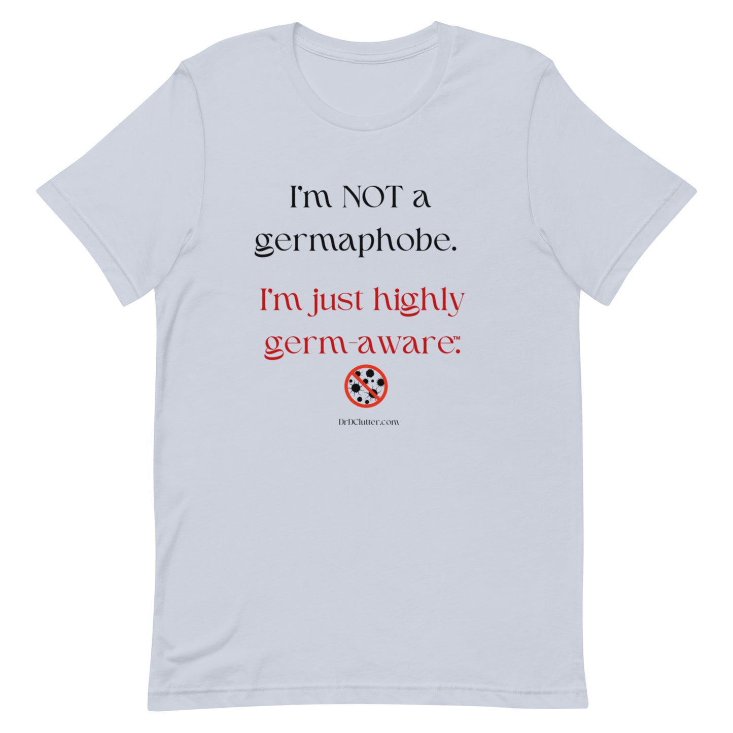 I'm not a germaphobe. I'm just highly germ-aware™.-Unisex Premium T-Shirt