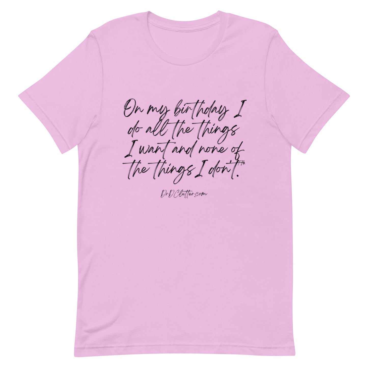 On my birthday I do all the things I want and none of the things I don't™.-Unisex Premium T-Shirt