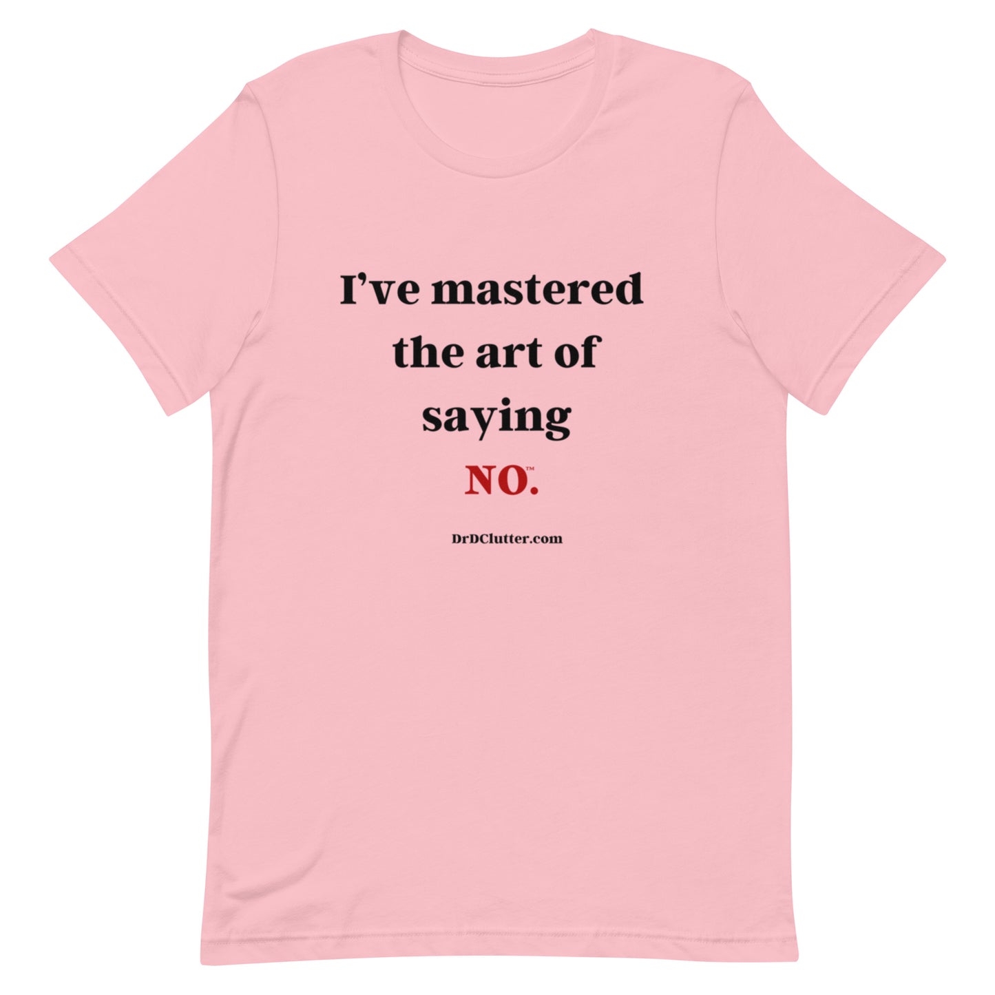 I’ve mastered the art of saying NO™.-Unisex Premium T-Shirt