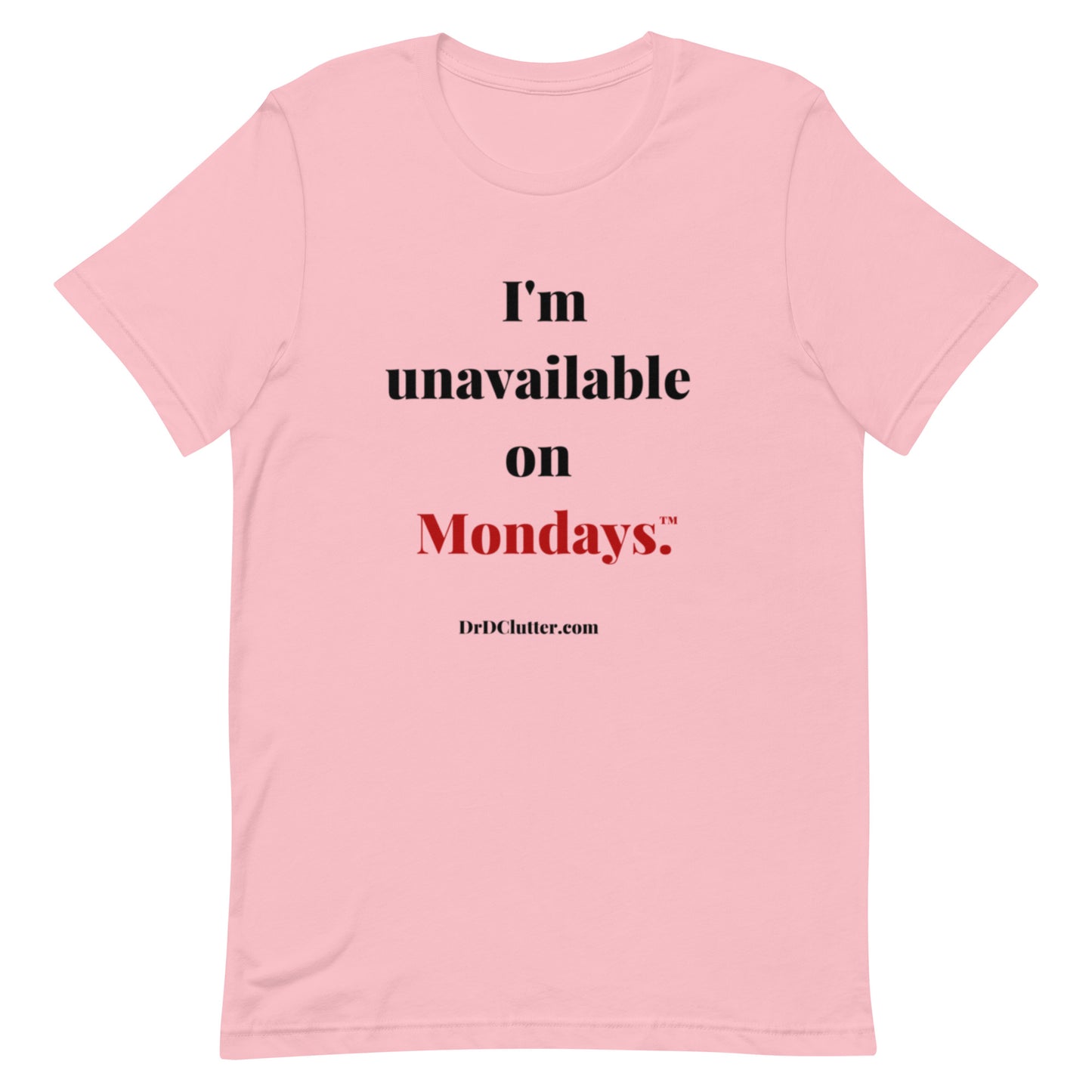 I'm unavailable on Mondays™.-Unisex Premium T-Shirt