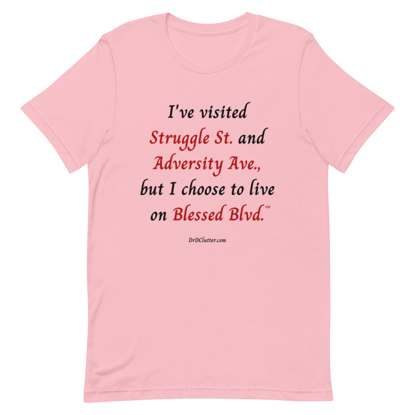 I've visited Struggle St. and Adversity Ave., but I choose to live on Blessed Blvd.™-Unisex Premium T-Shirt