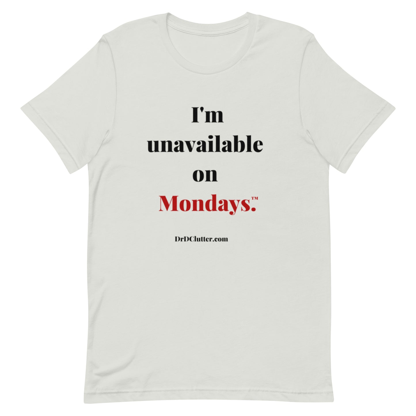 I'm unavailable on Mondays™.-Unisex Premium T-Shirt