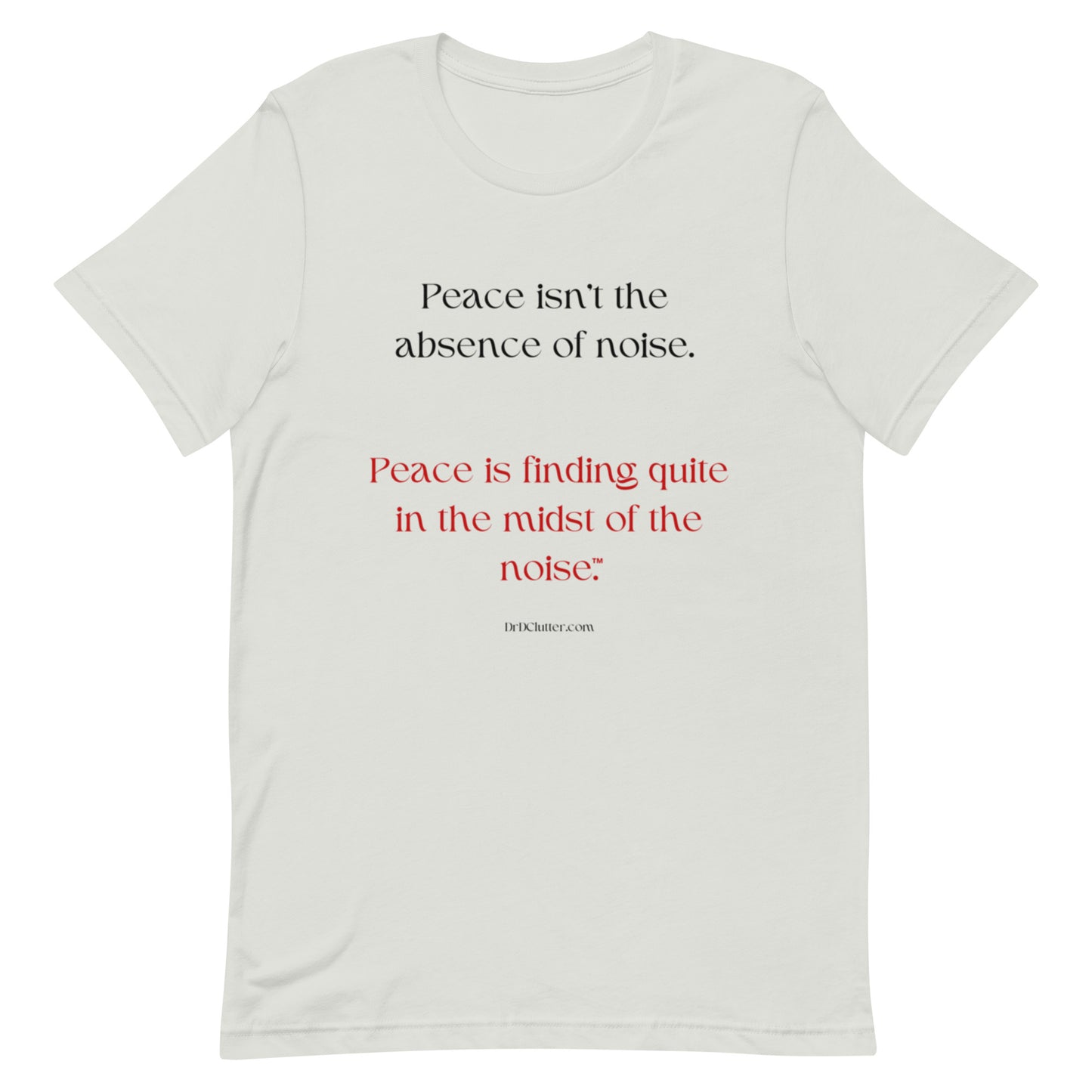 Peace isn't the absence of noise. Peace is finding quiet in the midst of the noise™.-Unisex Premium T-Shirt