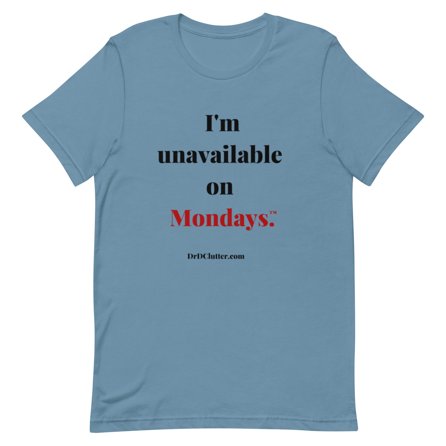 I'm unavailable on Mondays™.-Unisex Premium T-Shirt