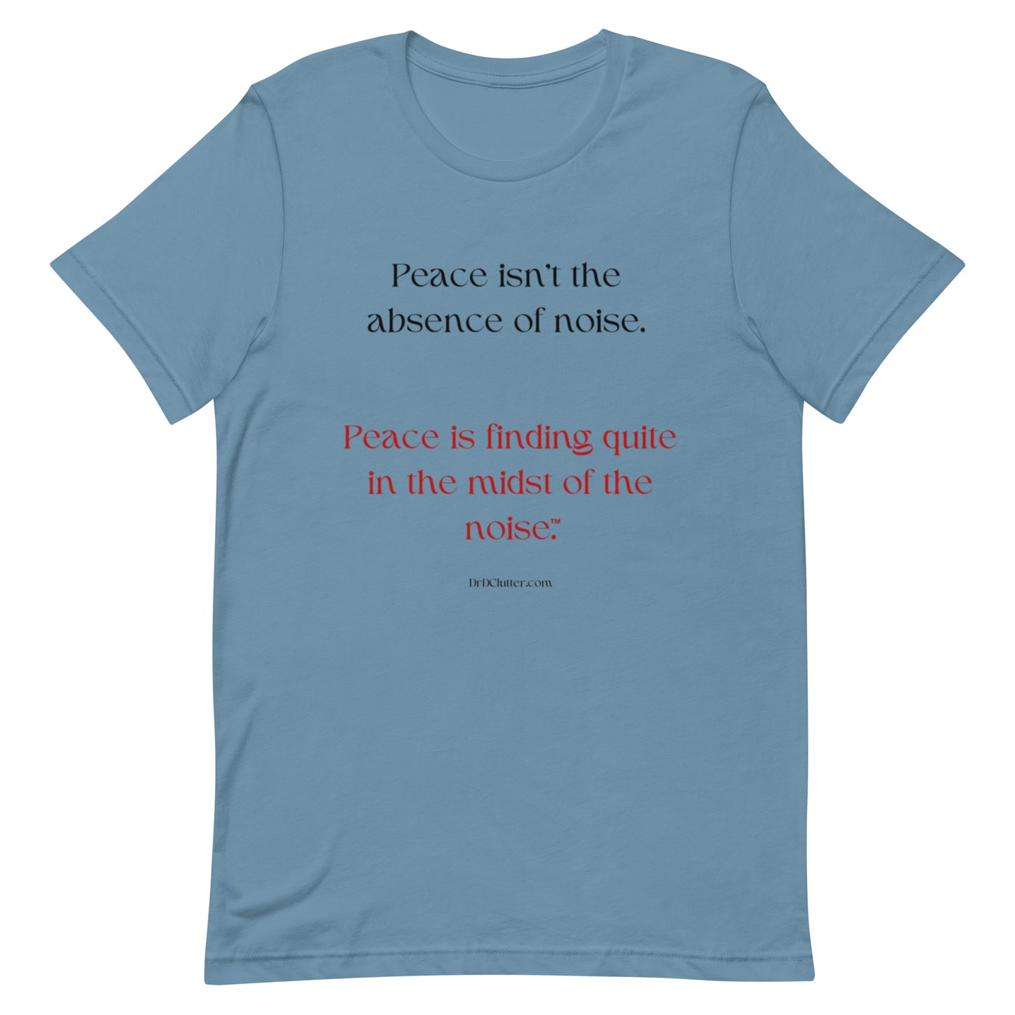 Peace isn't the absence of noise. Peace is finding quiet in the midst of the noise™.-Unisex Premium T-Shirt