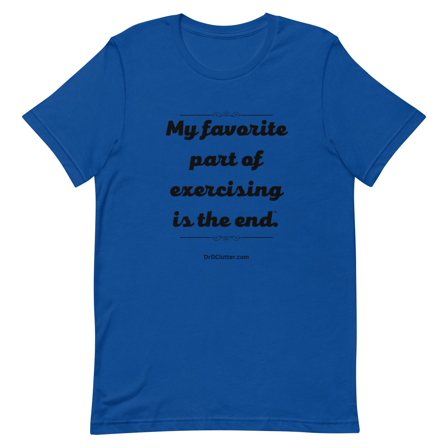 My favorite part of exercising is the end™.-Unisex Premium T-Shirt