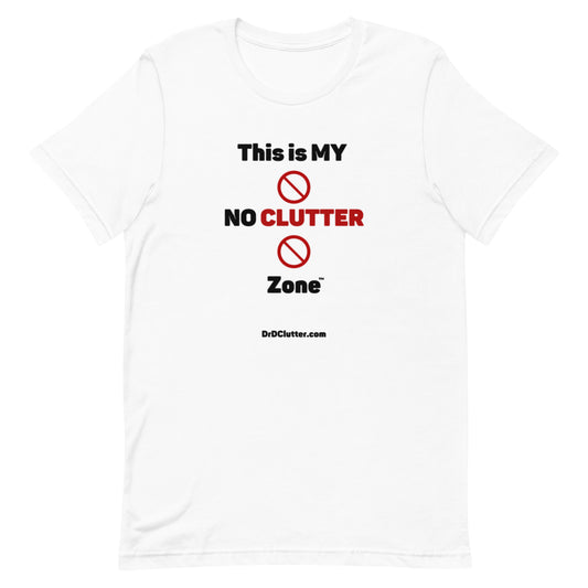 This is MY NO CLUTTER Zone™-Unisex Premium T-Shirt