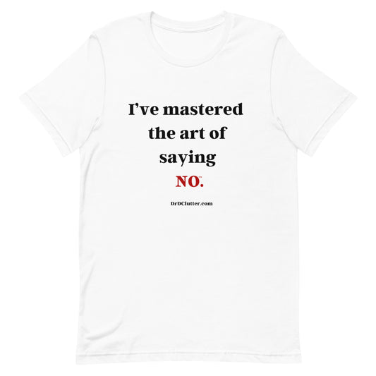 I’ve mastered the art of saying NO™.-Unisex Premium T-Shirt