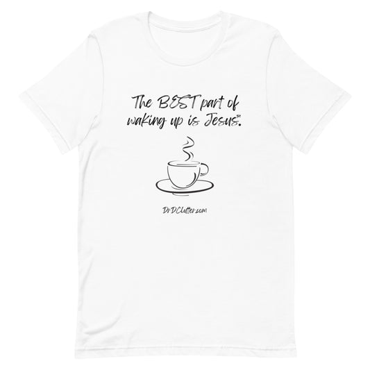 The best part of waking up is Jesus™.-Unisex Premium T-Shirt