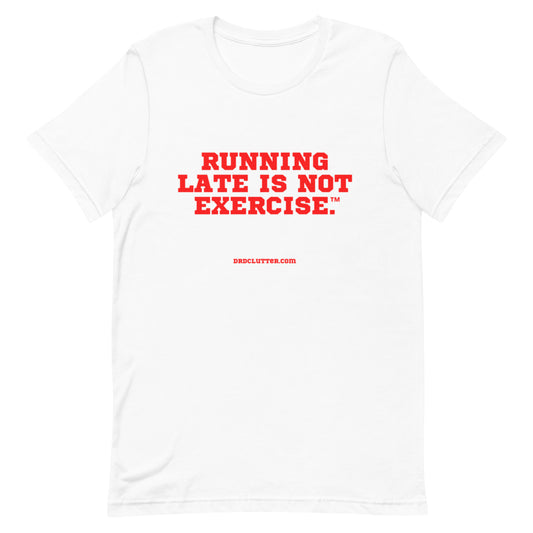 Running Late is Not Exercise™.-Unisex Premium T-Shirt