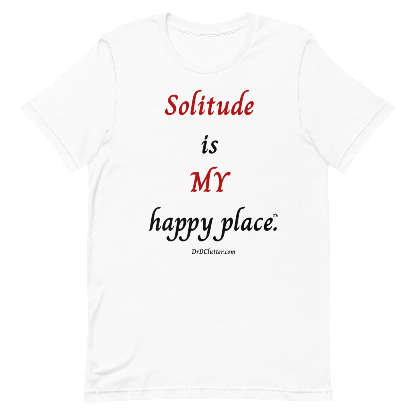 Solitude is MY happy place™.-Unisex Premium T-Shirt