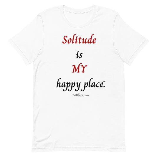 Solitude is MY happy place™.-Unisex Premium T-Shirt