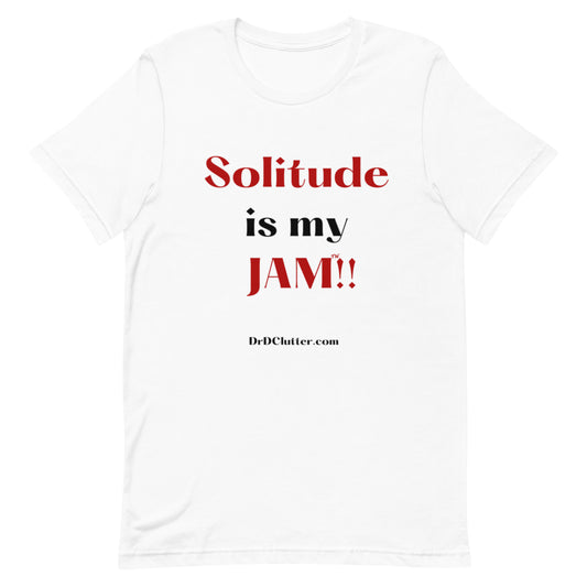 Solitude is my Jam™!!-Unisex Premium T-Shirt