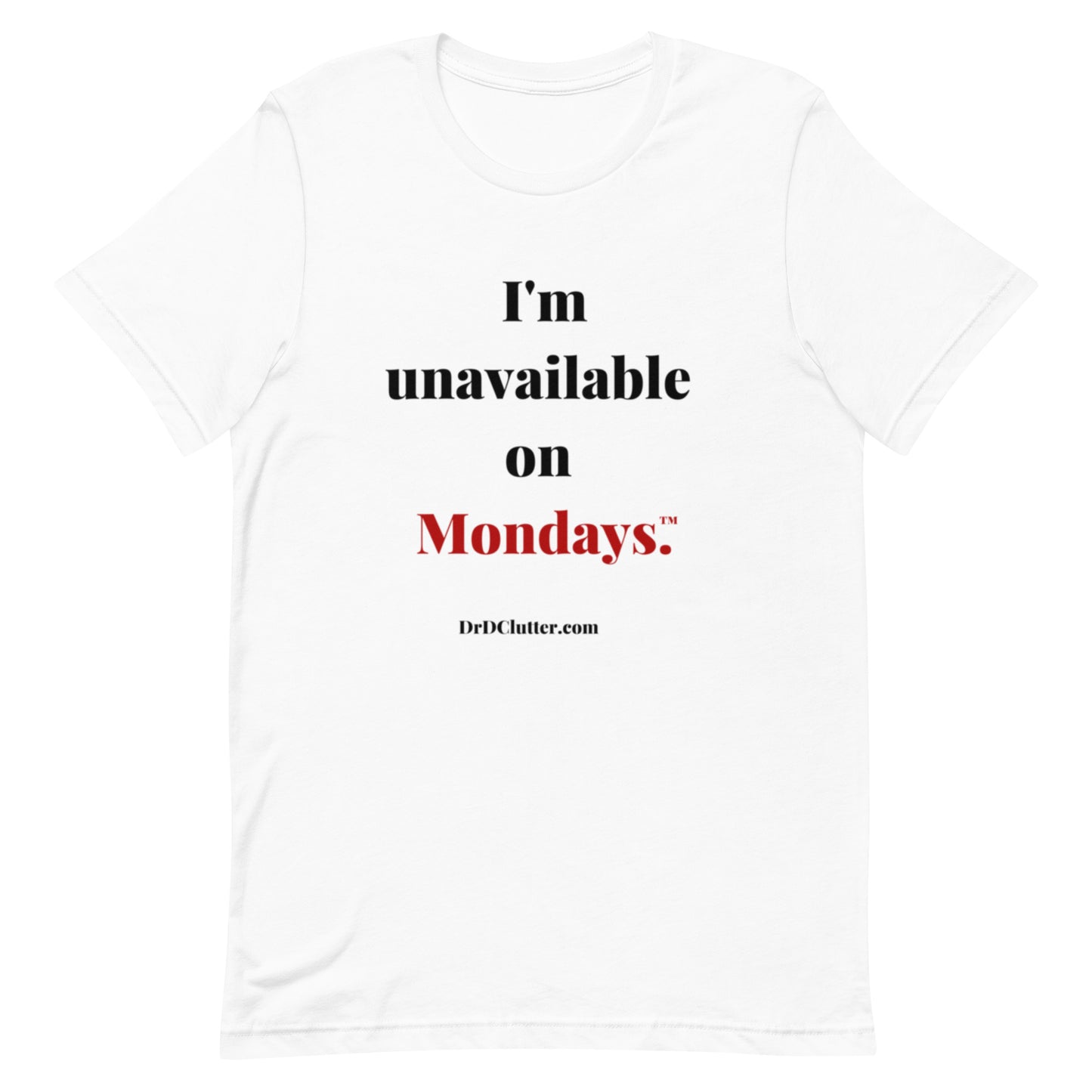 I'm unavailable on Mondays™.-Unisex Premium T-Shirt