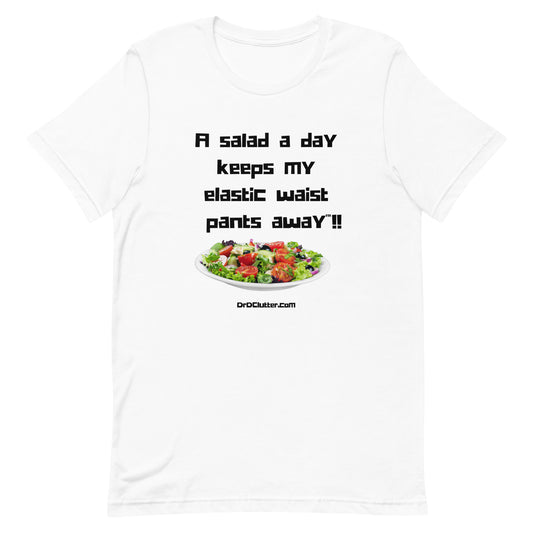 A salad a day keeps my elastic waist pants away™!!-Unisex Premium T-Shirt