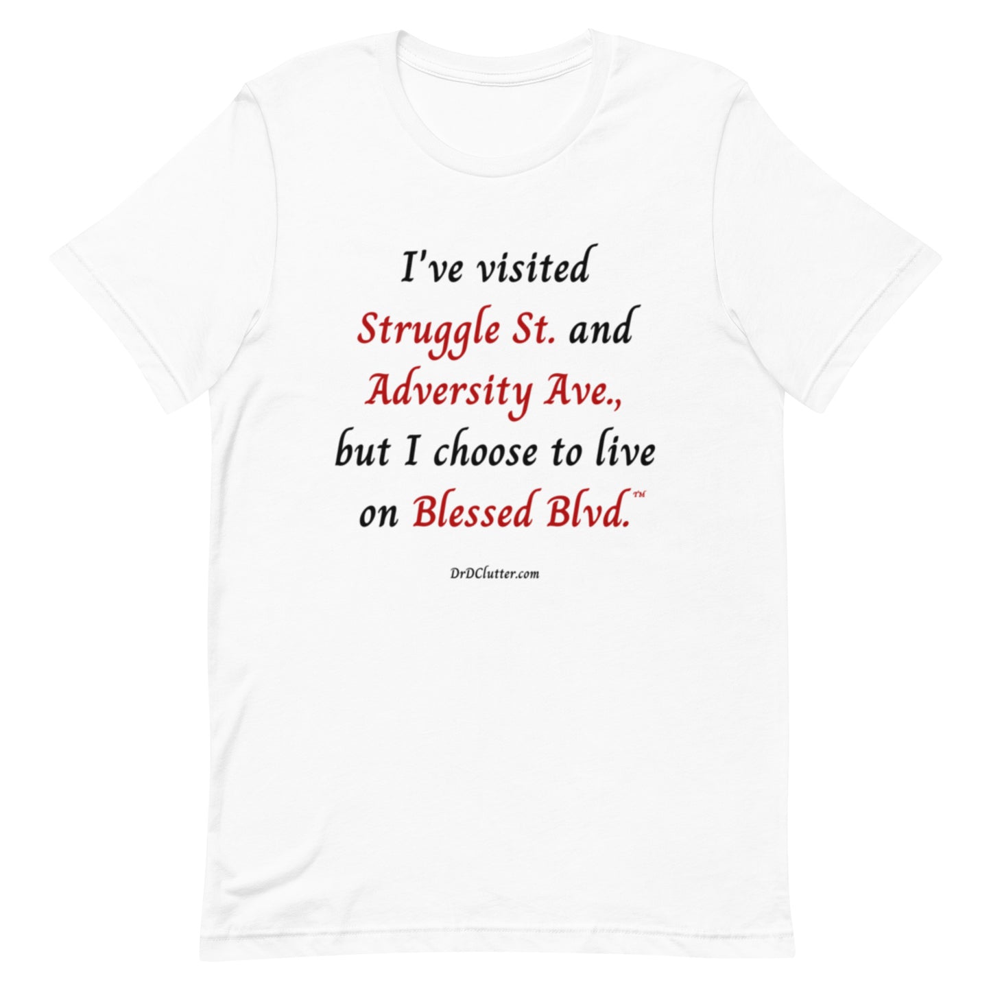 I've visited Struggle St. and Adversity Ave., but I choose to live on Blessed Blvd.™-Unisex Premium T-Shirt