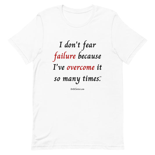 I don't fear failure because I've overcome it so many times™.-Unisex Premium T-Shirt