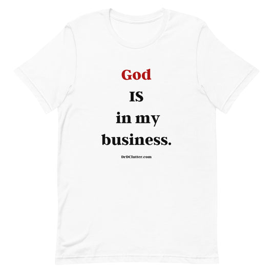 God IS in my business.-Unisex Premium T-Shirt