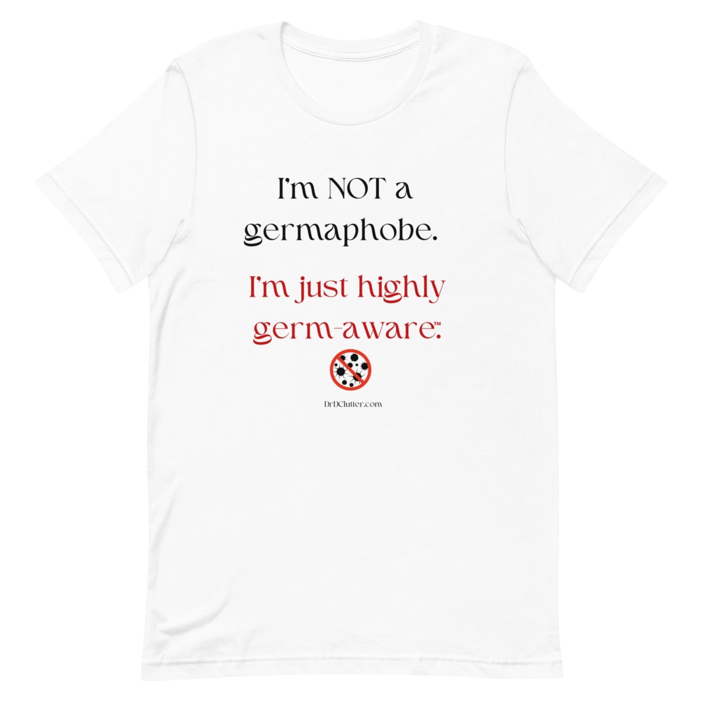 I'm not a germaphobe. I'm just highly germ-aware™.-Unisex Premium T-Shirt
