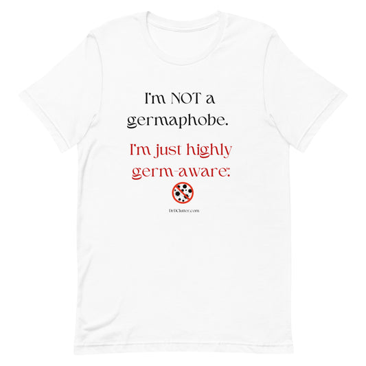 I'm not a germaphobe. I'm just highly germ-aware™.-Unisex Premium T-Shirt