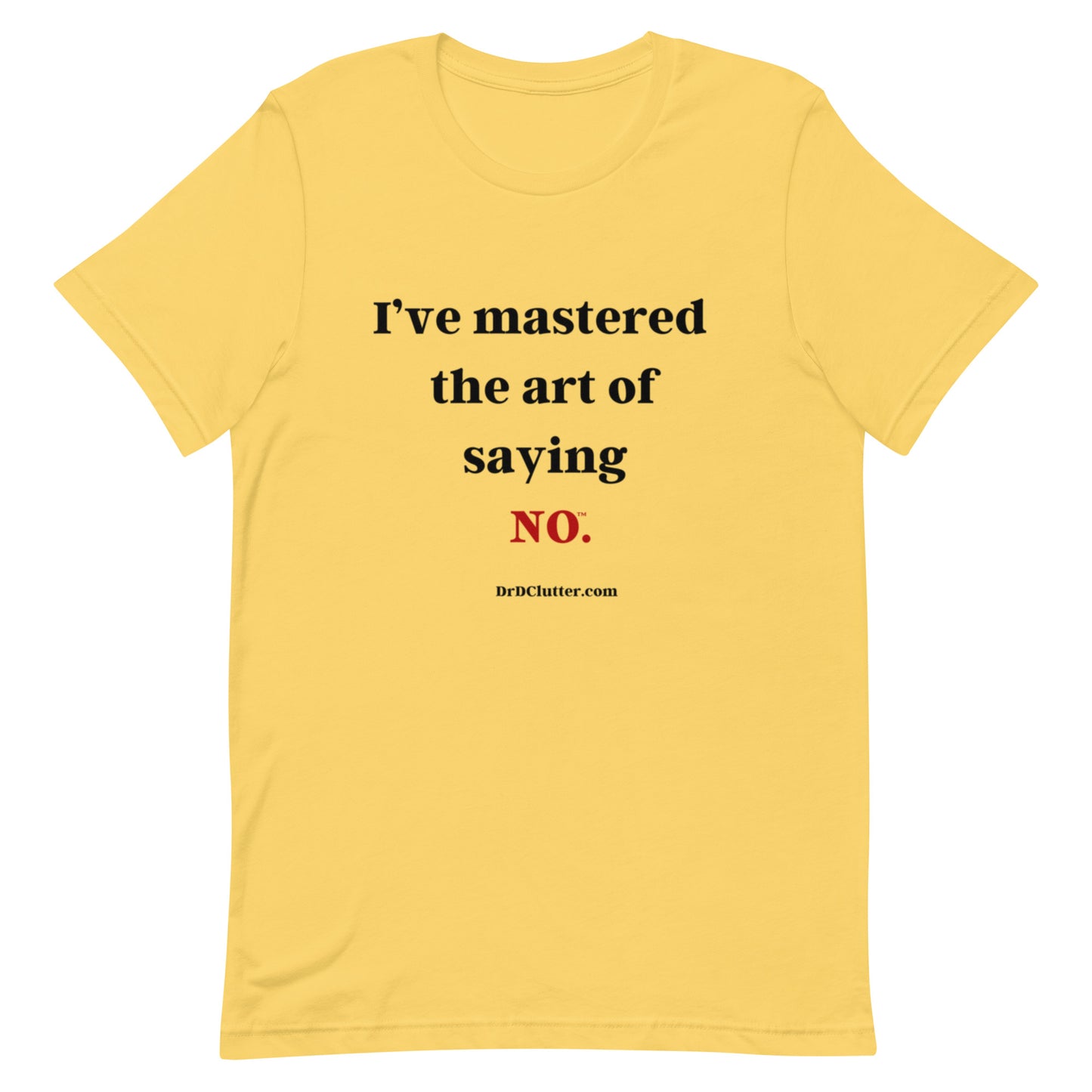 I’ve mastered the art of saying NO™.-Unisex Premium T-Shirt