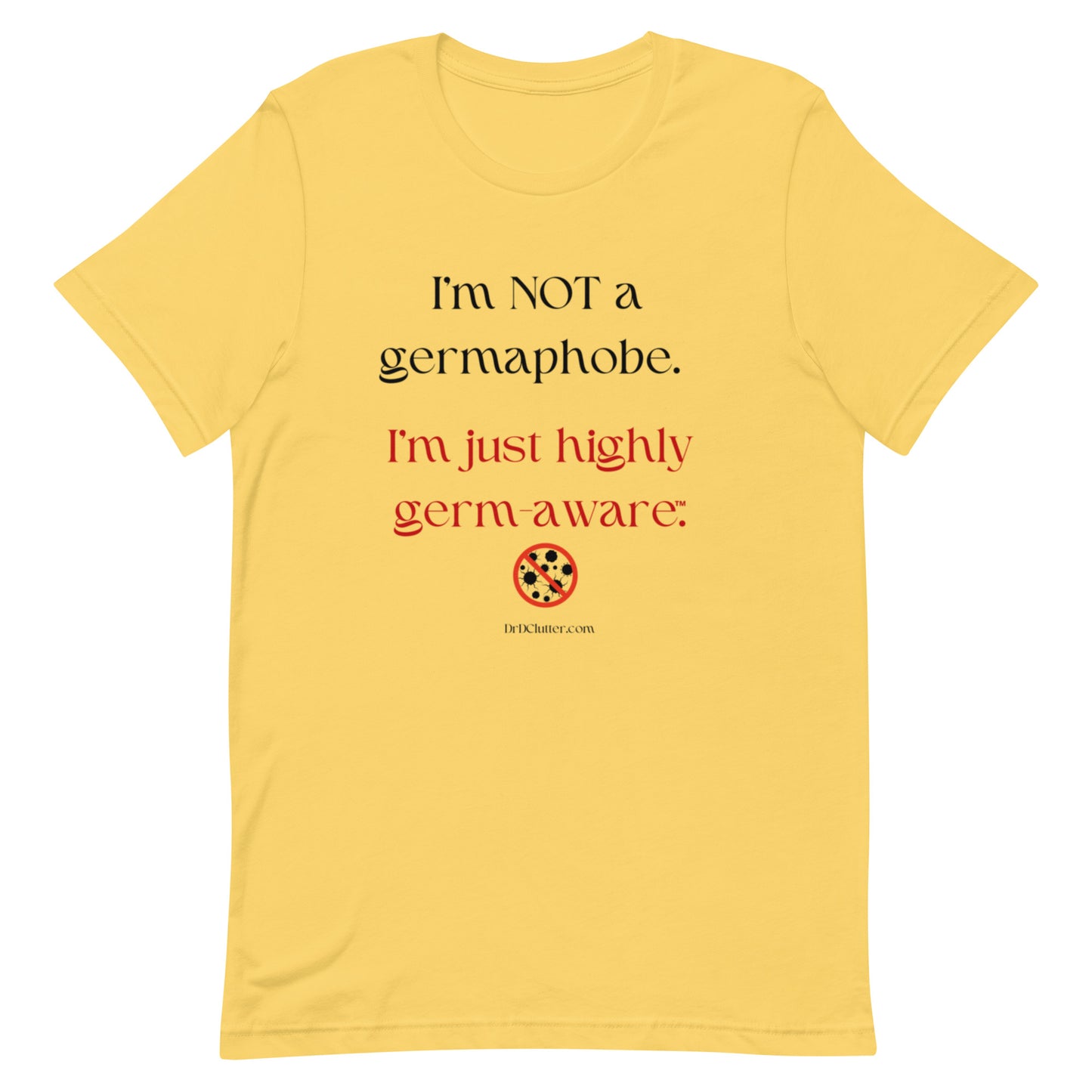 I'm not a germaphobe. I'm just highly germ-aware™.-Unisex Premium T-Shirt