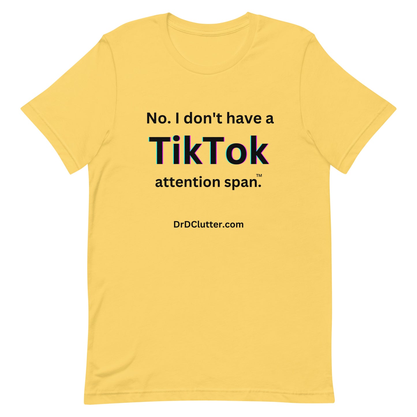No. I don't have a TikTok attention span™.-Unisex Premium T-Shirt