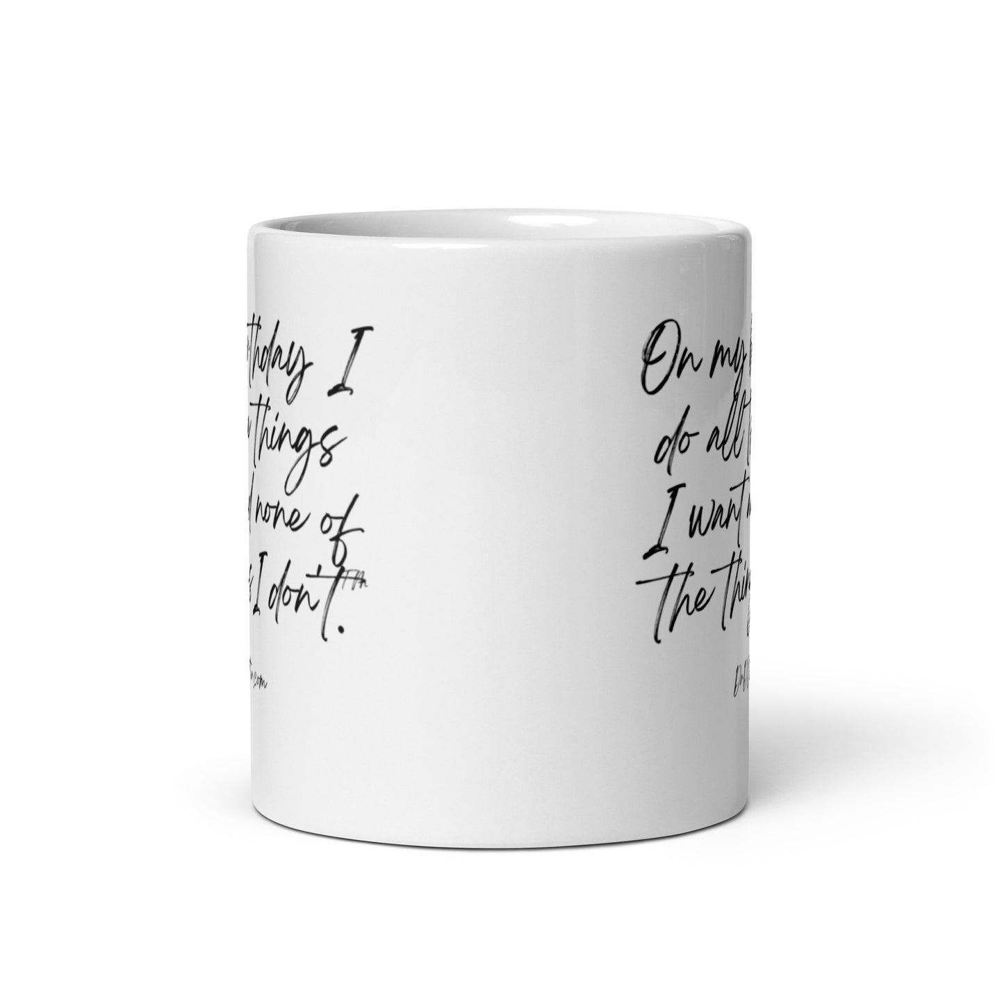 On my birthday I do all the things I want and none of the things I don't™.-Mug 11 oz or 15 oz