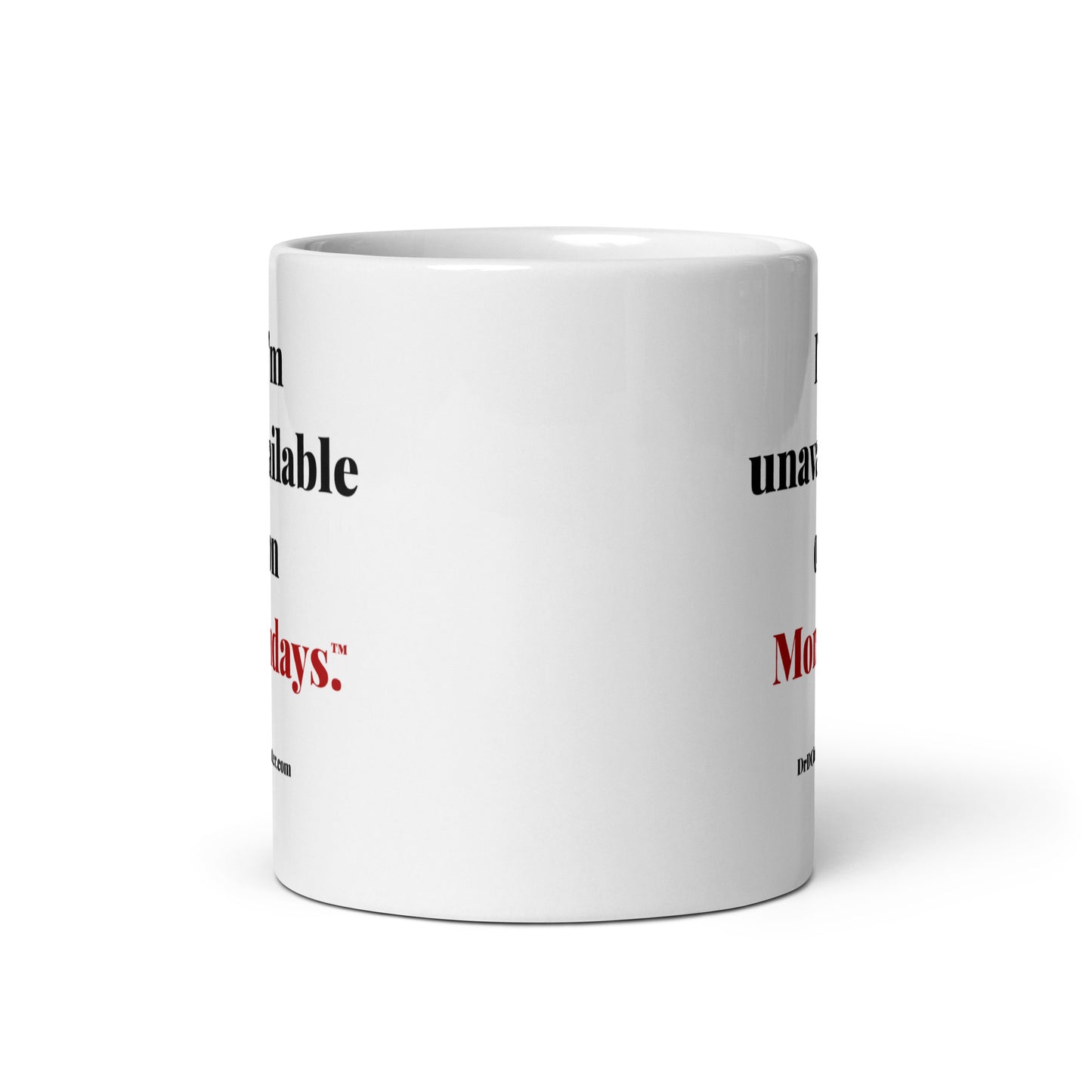 I'm unavailable on Mondays™.-Mug 11 oz or 15 oz