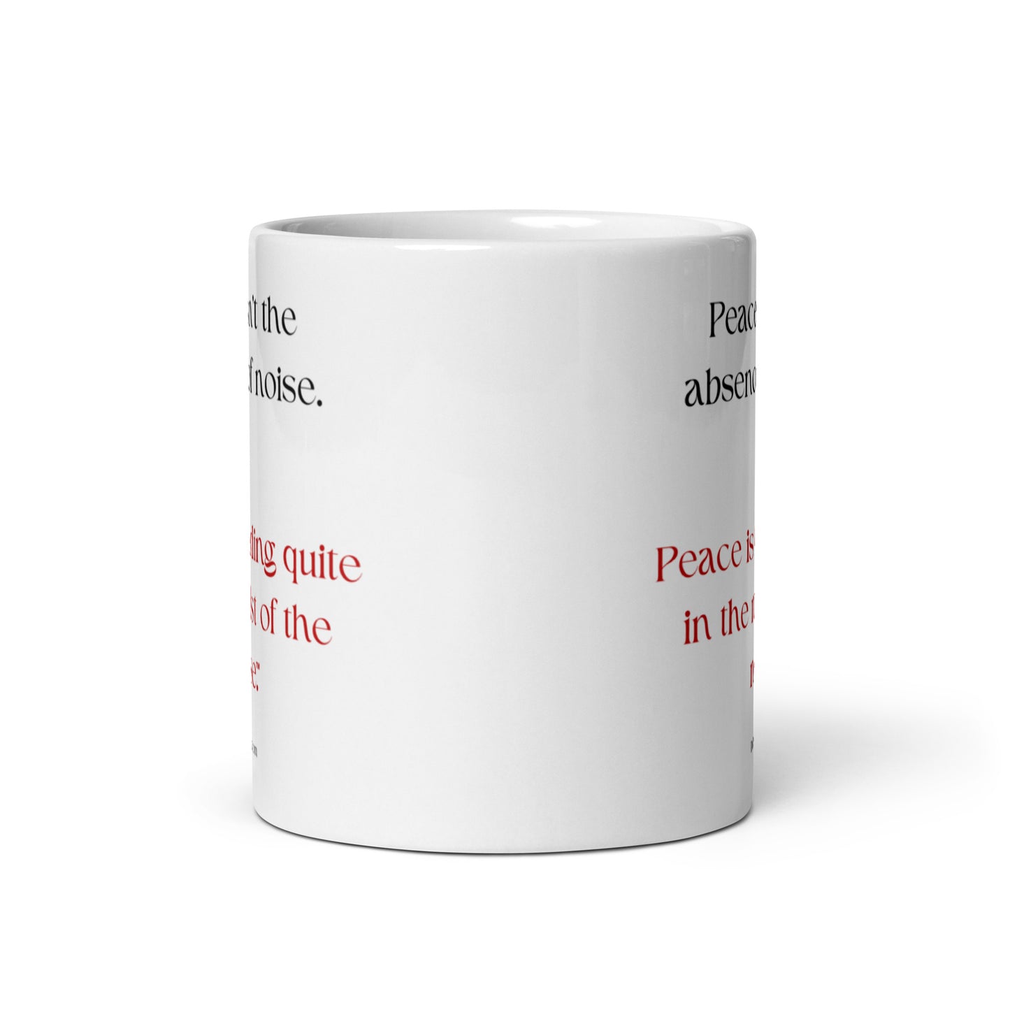 Peace isn't the absence of noise. Peace is finding quiet in the midst of the noise™.-Mug 11 oz or 15 oz