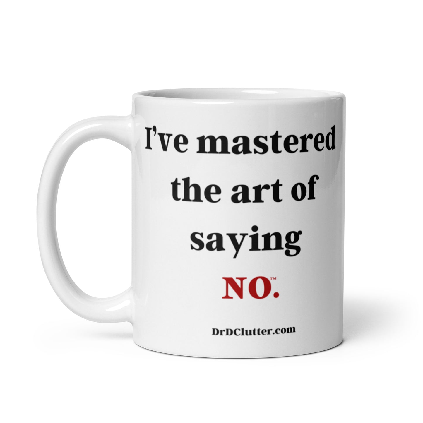 I’ve mastered the art of saying NO™.-Mug 11 oz or 15 oz