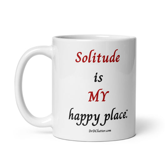 Solitude is MY happy place™.-Mug 11 oz or 15 oz